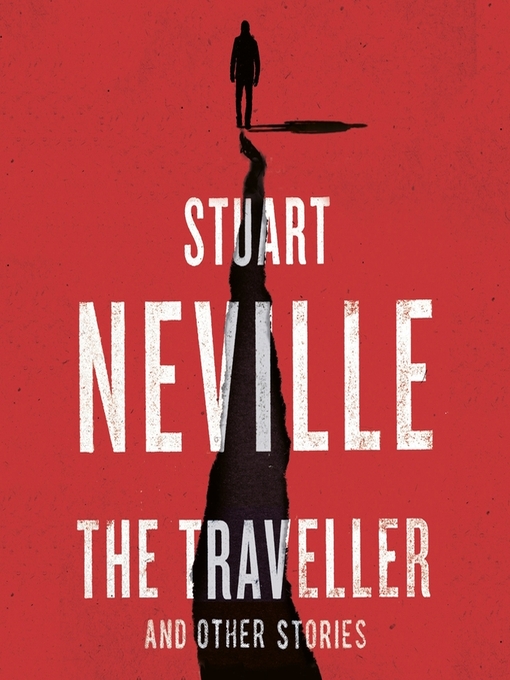 Title details for The Traveller and Other Stories by Stuart Neville - Available
